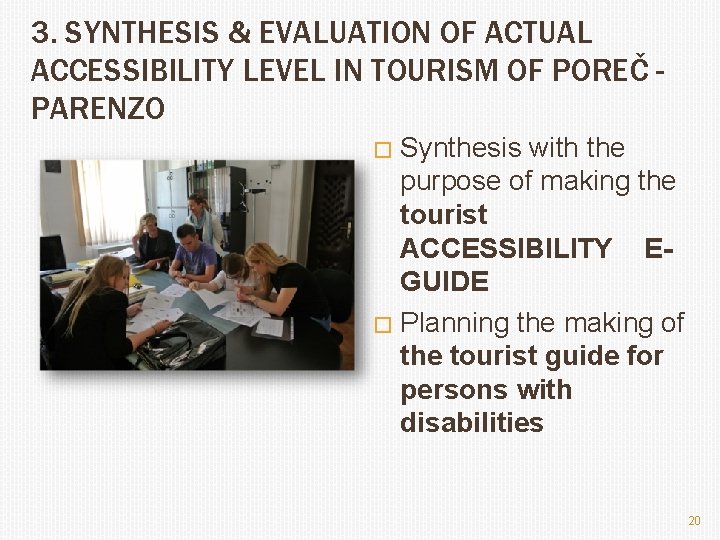 3. SYNTHESIS & EVALUATION OF ACTUAL ACCESSIBILITY LEVEL IN TOURISM OF POREČ PARENZO Synthesis