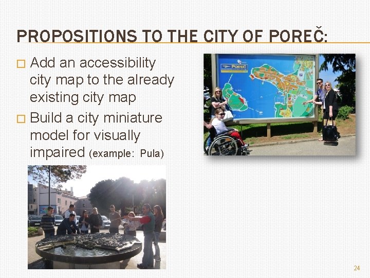 PROPOSITIONS TO THE CITY OF POREČ: Add an accessibility city map to the already