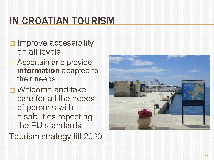 IN CROATIAN TOURISM � Improve accessibility on all levels � Ascertain and provide information