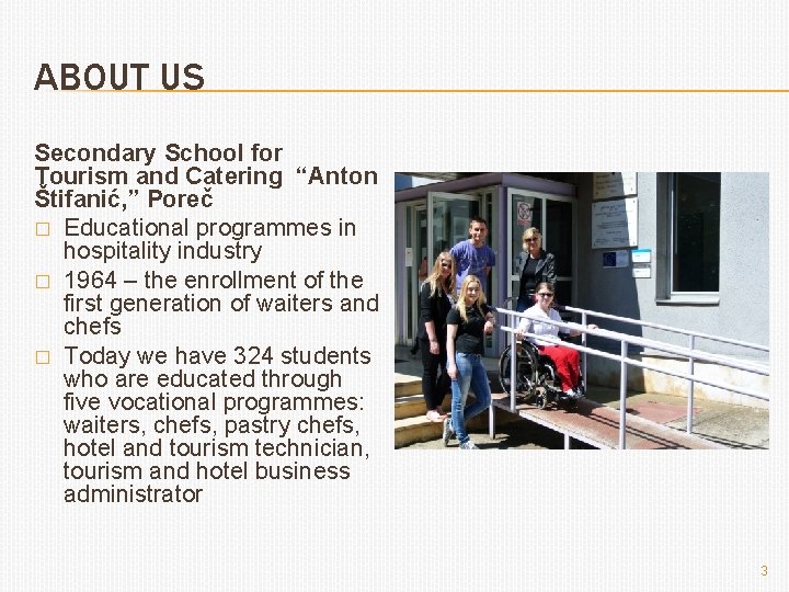 ABOUT US Secondary School for Tourism and Catering “Anton Štifanić, ” Poreč � Educational