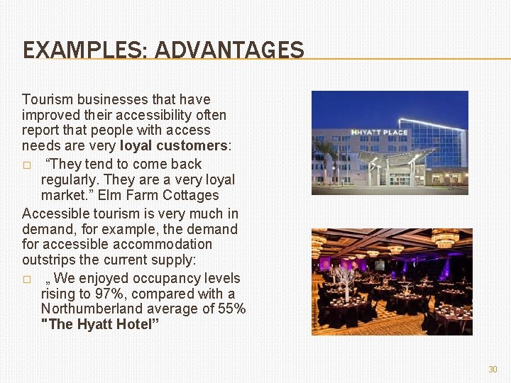 EXAMPLES: ADVANTAGES Tourism businesses that have improved their accessibility often report that people with