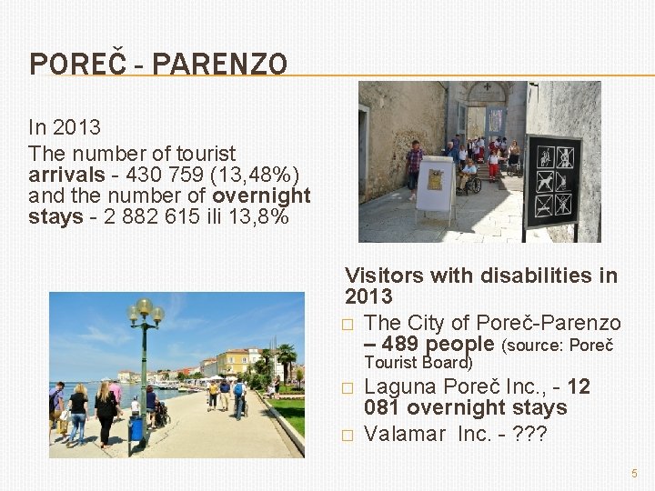 POREČ - PARENZO In 2013 The number of tourist arrivals - 430 759 (13,