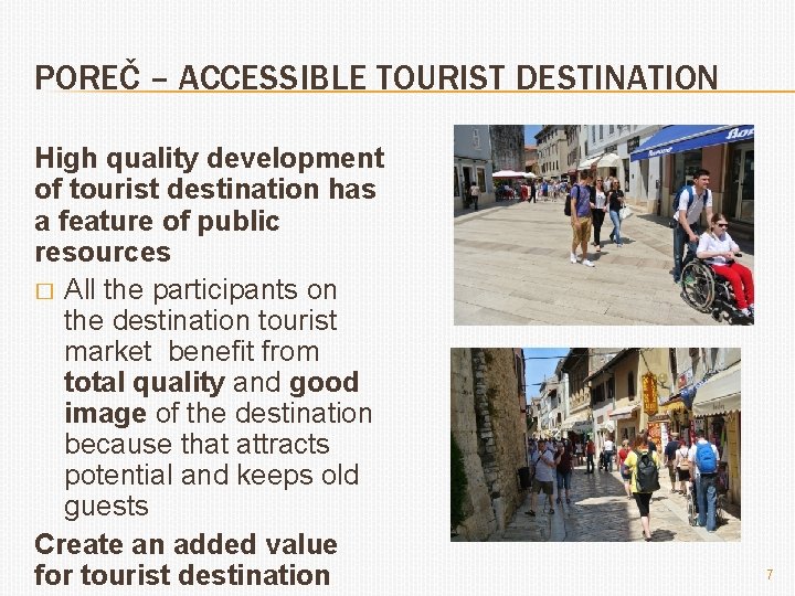 POREČ – ACCESSIBLE TOURIST DESTINATION High quality development of tourist destination has a feature