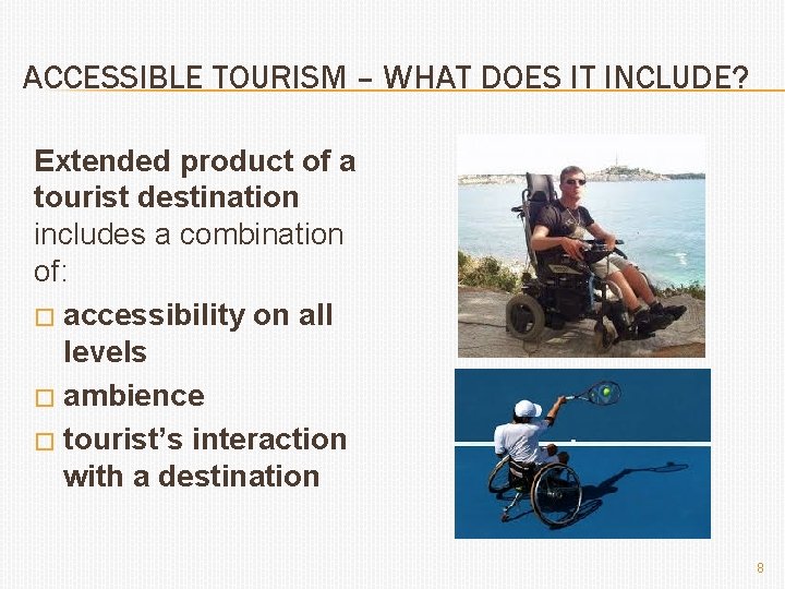 ACCESSIBLE TOURISM – WHAT DOES IT INCLUDE? Extended product of a tourist destination includes
