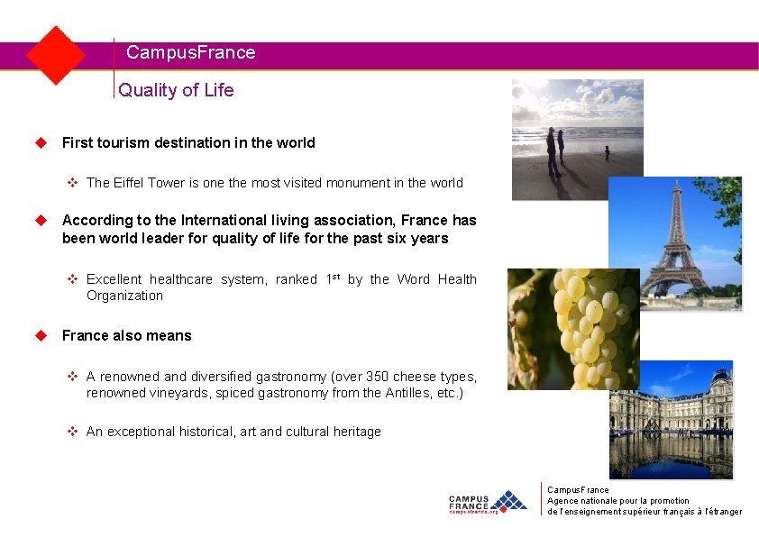 Campus. France Quality of Life u First tourism destination in the world v The