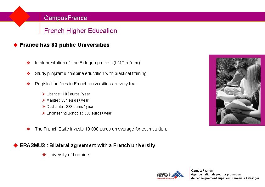 Campus. France French Higher Education u France has 83 public Universities v Implementation of