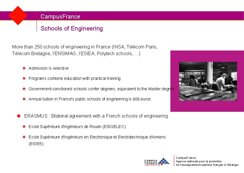 Campus. France Schools of Engineering More than 250 schools of engineering in France (INSA,