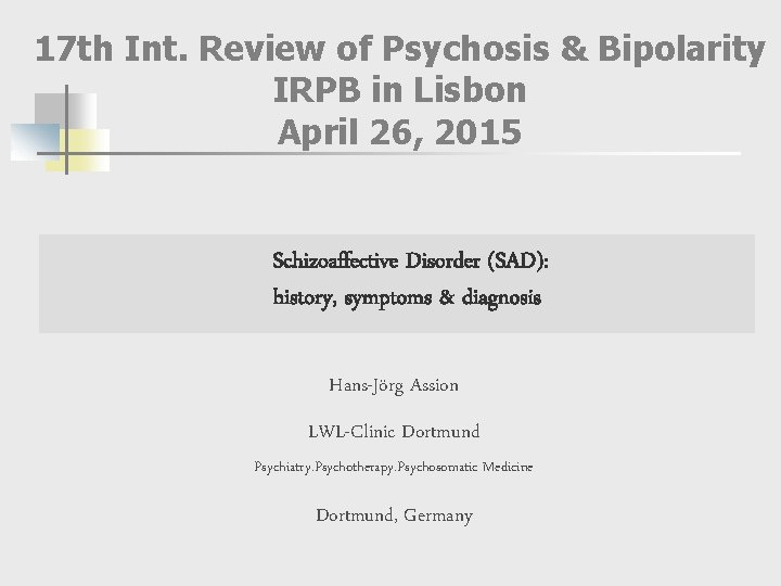 17 th Int. Review of Psychosis & Bipolarity IRPB in Lisbon April 26, 2015