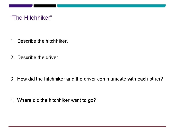 “The Hitchhiker” 1. Describe the hitchhiker. 2. Describe the driver. The father had to