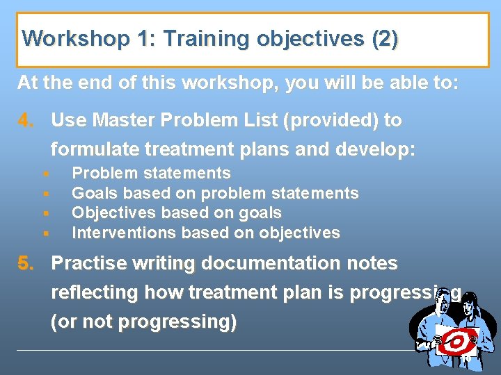 Workshop 1: Training objectives (2) At the end of this workshop, you will be Workshop 1: Training objectives (2) At the end of this workshop, you will be