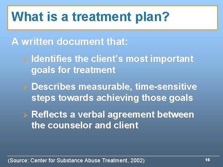 What is a treatment plan? A written document that: Ø Identifies the client’s most What is a treatment plan? A written document that: Ø Identifies the client’s most