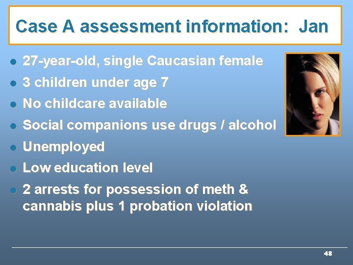 Case A assessment information: Jan l 27 -year-old, single Caucasian female l 3 children Case A assessment information: Jan l 27 -year-old, single Caucasian female l 3 children