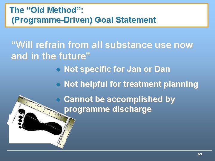 The “Old Method”: (Programme-Driven) Goal Statement “Will refrain from all substance use now and The “Old Method”: (Programme-Driven) Goal Statement “Will refrain from all substance use now and