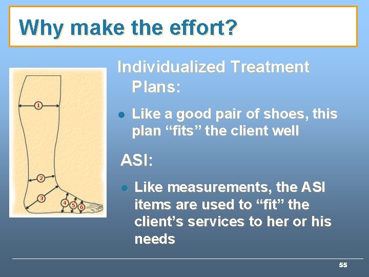 Why make the effort? Individualized Treatment Plans: l Like a good pair of shoes, Why make the effort? Individualized Treatment Plans: l Like a good pair of shoes,