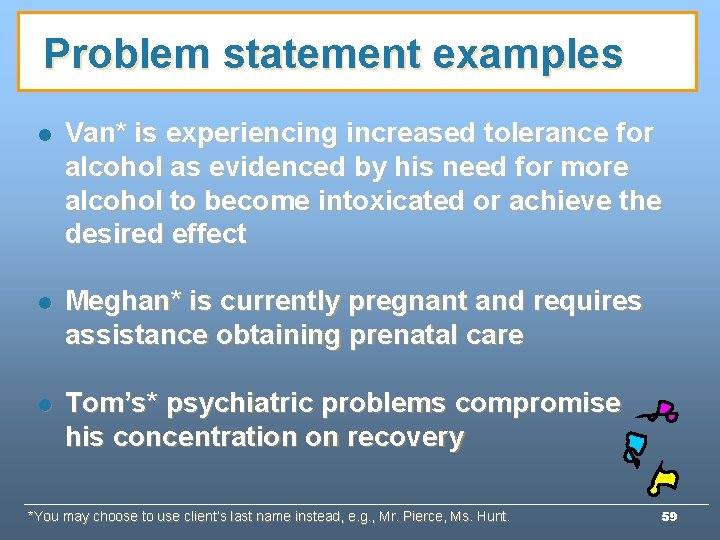 Problem statement examples l Van* is experiencing increased tolerance for alcohol as evidenced by Problem statement examples l Van* is experiencing increased tolerance for alcohol as evidenced by
