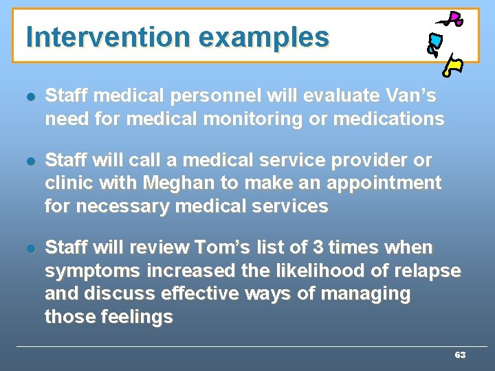 Intervention examples l Staff medical personnel will evaluate Van’s need for medical monitoring or Intervention examples l Staff medical personnel will evaluate Van’s need for medical monitoring or