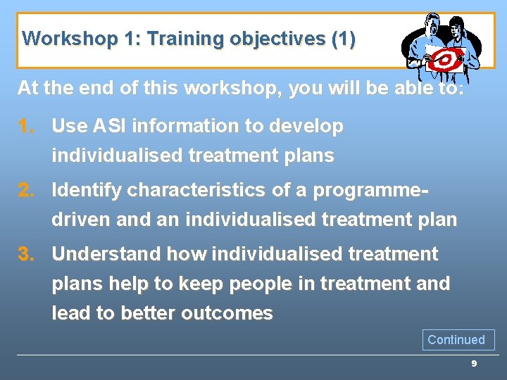 Workshop 1: Training objectives (1) At the end of this workshop, you will be Workshop 1: Training objectives (1) At the end of this workshop, you will be