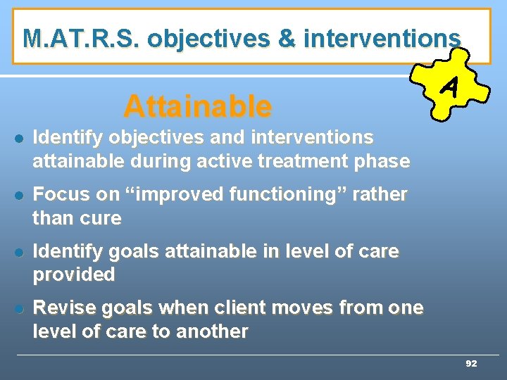 M. AT. R. S. objectives & interventions Attainable l Identify objectives and interventions attainable M. AT. R. S. objectives & interventions Attainable l Identify objectives and interventions attainable