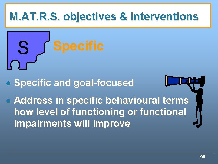 M. AT. R. S. objectives & interventions S Specific l Specific and goal-focused l M. AT. R. S. objectives & interventions S Specific l Specific and goal-focused l