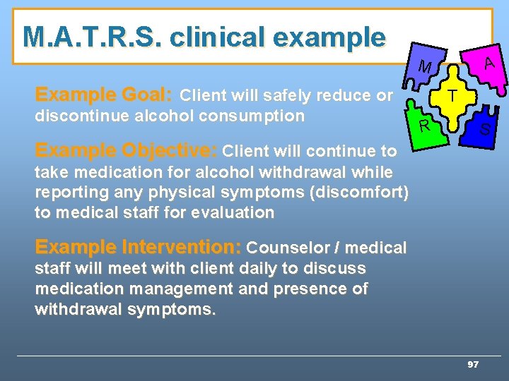 M. A. T. R. S. clinical example A M Example Goal: Client will safely M. A. T. R. S. clinical example A M Example Goal: Client will safely
