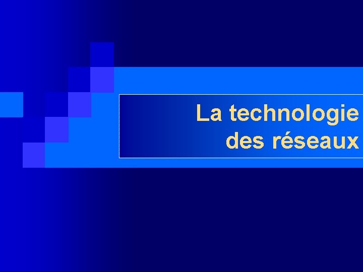 La technologie des réseaux 