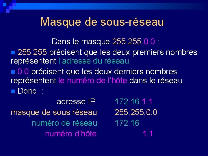 Masque de sous-réseau Dans le masque 255. 0. 0 : n 255 précisent que