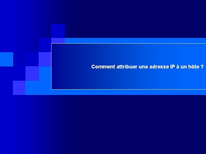 Comment attribuer une adresse IP à un hôte ? 