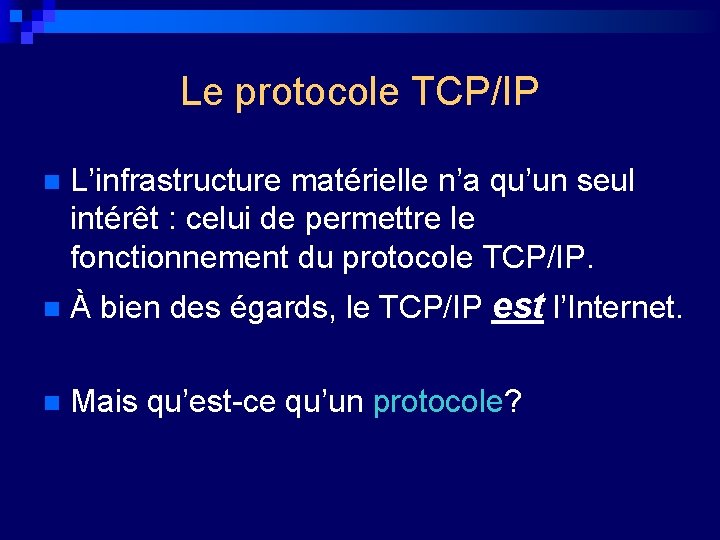 Le protocole TCP/IP n L’infrastructure matérielle n’a qu’un seul intérêt : celui de permettre