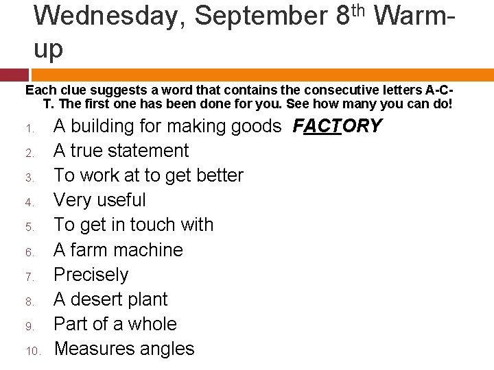 Wednesday, September 8 th Warmup Each clue suggests a word that contains the consecutive