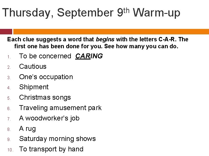 Thursday, September 9 th Warm-up Each clue suggests a word that begins with the