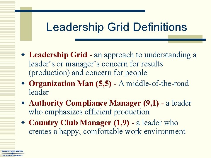Leadership Grid Definitions w Leadership Grid - an approach to understanding a leader’s or