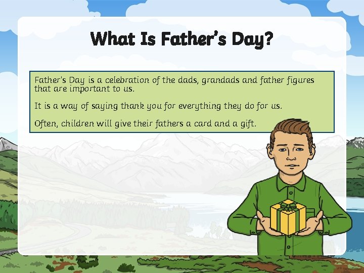 What Is Father’s Day? Father’s Day is a celebration of the dads, grandads and