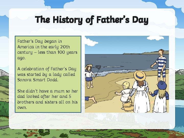 The History of Father’s Day began in America in the early 20 th century