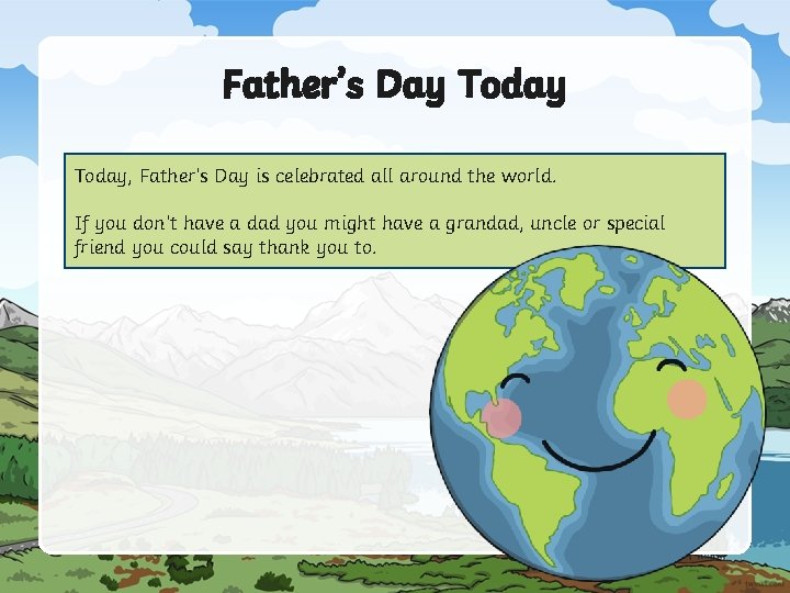 Father’s Day Today, Father’s Day is celebrated all around the world. If you don’t