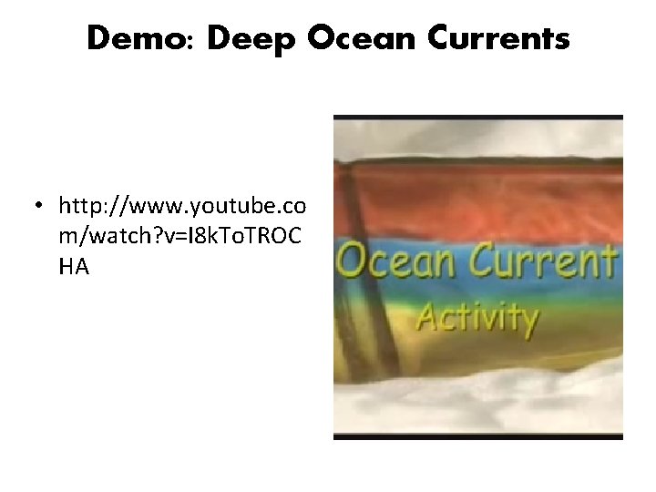 Demo: Deep Ocean Currents • http: //www. youtube. co m/watch? v=I 8 k. To.