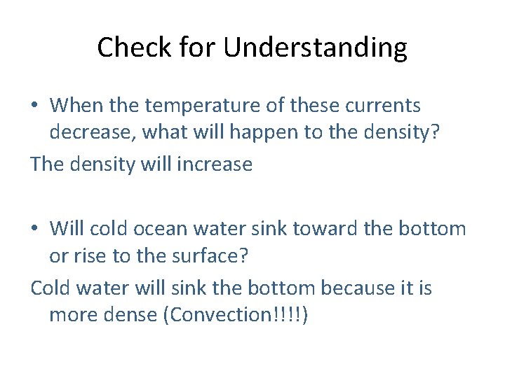 Check for Understanding • When the temperature of these currents decrease, what will happen