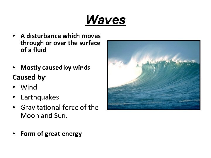 Waves • A disturbance which moves through or over the surface of a fluid