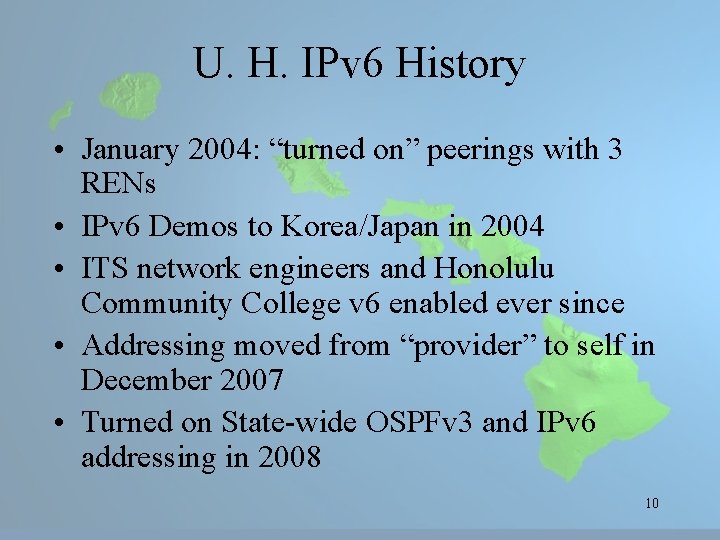 U. H. IPv 6 History • January 2004: “turned on” peerings with 3 RENs