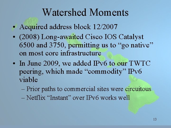 Watershed Moments • Acquired address block 12/2007 • (2008) Long-awaited Cisco IOS Catalyst 6500