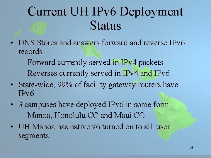 Current UH IPv 6 Deployment Status • DNS Stores and answers forward and reverse