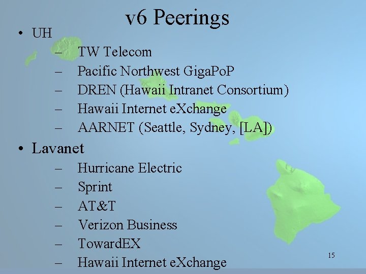 v 6 Peerings • UH – – – TW Telecom Pacific Northwest Giga. Po.