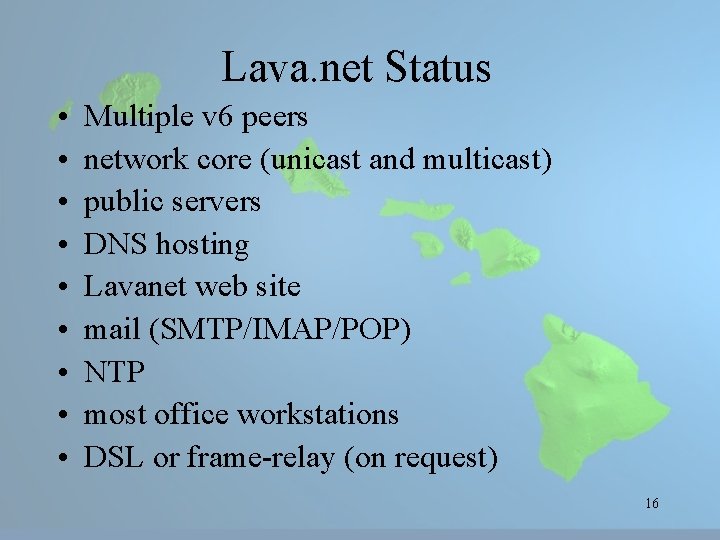 Lava. net Status • • • Multiple v 6 peers network core (unicast and
