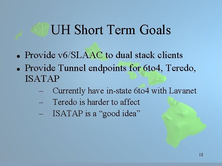 UH Short Term Goals Provide v 6/SLAAC to dual stack clients Provide Tunnel endpoints