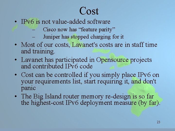 Cost • IPv 6 is not value-added software – – Cisco now has “feature