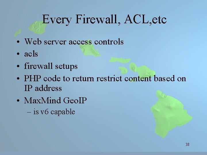 Every Firewall, ACL, etc • • Web server access controls acls firewall setups PHP