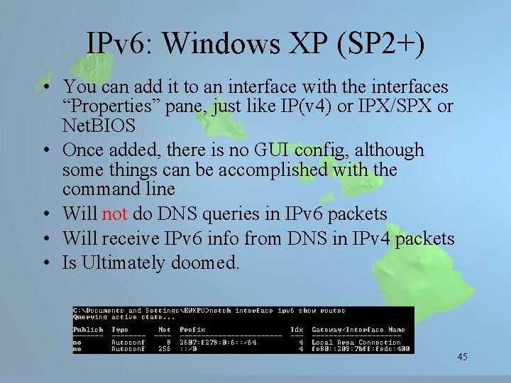 IPv 6: Windows XP (SP 2+) • You can add it to an interface