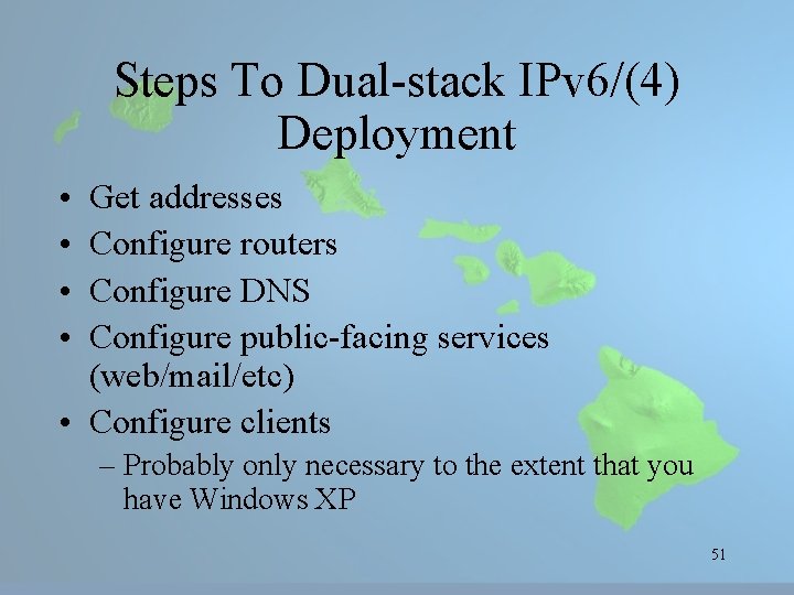 Steps To Dual-stack IPv 6/(4) Deployment • • Get addresses Configure routers Configure DNS