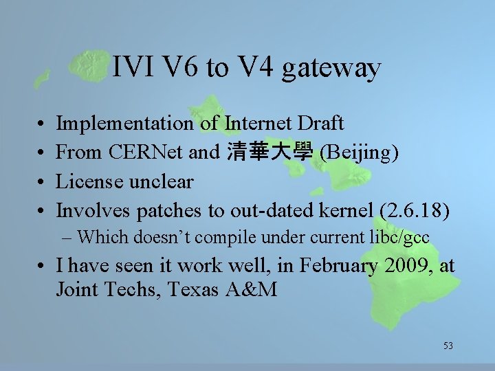IVI V 6 to V 4 gateway • • Implementation of Internet Draft From