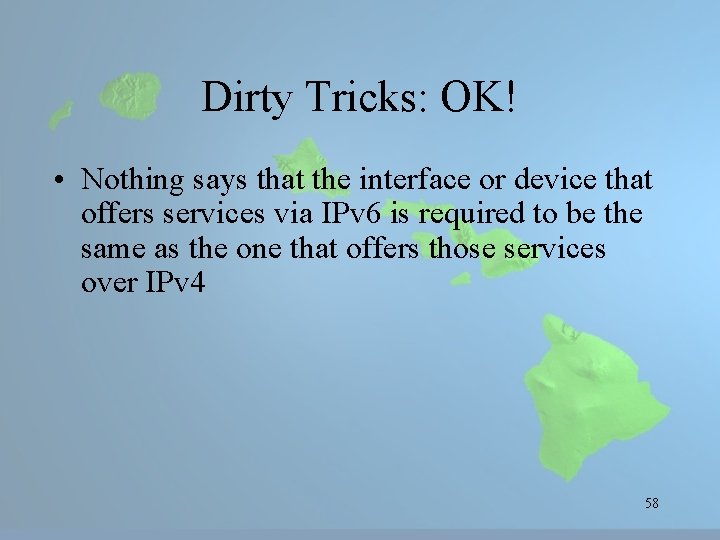 Dirty Tricks: OK! • Nothing says that the interface or device that offers services