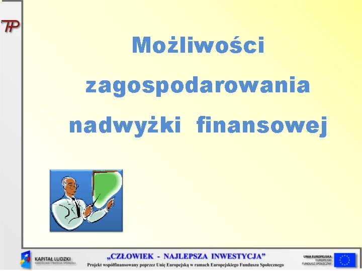 Możliwości zagospodarowania nadwyżki finansowej 